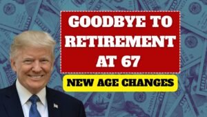 Goodbye to Retirement at 67 – the new age for collecting Social Security changes everything in the United States